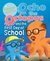 Ocho the Octopus and the First Day of School 1684018935 Book Cover