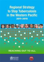 Regional Strategy to Stop Tuberculosis in the Western Pacific Region 2011- 2015 9290615214 Book Cover