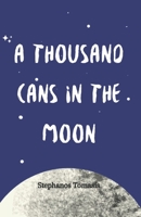 A Thousand Cans In The Moon B0CDNKTHP8 Book Cover