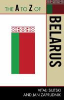 The A to Z of Belarus (Volume 221) 0810872005 Book Cover