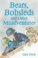 Bears, Bobsleds and Other Misadventures 1545608377 Book Cover