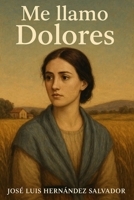 Me llamo Dolores (Spanish Edition) B0F9F881JX Book Cover