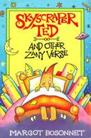 Skyscraper Ted and Other Zany Verse: And Other Zany Verse 0863274064 Book Cover