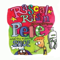 Rascal Raisin Adventures: Pete and the Missing Shoe 1291484485 Book Cover