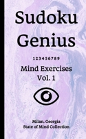 Sudoku Genius Mind Exercises Volume 1 : Milan, Georgia State of Mind Collection 1653967250 Book Cover