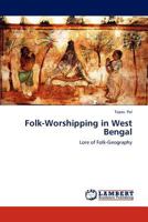 Folk-Worshipping in West Bengal: Lore of Folk-Geography 3659162264 Book Cover