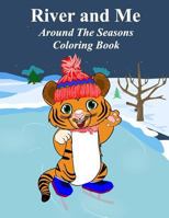 River and Me Coloring Book: Around The Seasons 1539061507 Book Cover