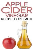 Apple Cider Vinegar Recipes for Health 1495386627 Book Cover