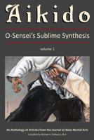 Aikido, Vol. 1: O-Sensei's Sublime Synthesis 1893765253 Book Cover