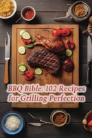 BBQ Bible: 102 Recipes for Grilling Perfection B0CH26QLX2 Book Cover
