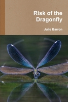 Risk of the Dragonfly 1304595633 Book Cover