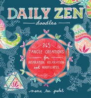 Daily Zen Doodles: 365 Tangle Creations for Inspiration, Relaxation and Joy 1612433596 Book Cover