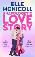 Unapologetic Love Story 1250388104 Book Cover
