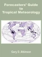 Forecasters' Guide to Tropical Meteorology 1410201937 Book Cover