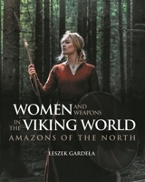 Women and Weapons in the Viking World: Amazons of the North 1789256658 Book Cover