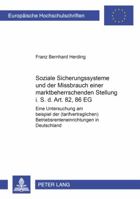 Soziale Sicherungssysteme Und Der Missbrauch Einer Marktbeherrschenden Stellung I.S.D. Art. 82, 86 Eg: Eine Untersuchung Am Beispiel Der (Tarifvertrag 3631539665 Book Cover