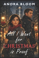 All I Want for Christmas Is Proof: A Holiday Romcom Mystery B0GDTWX8DF Book Cover