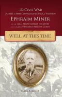 Well At This Time: The Civil War Diaries and Army Convalescence Saga of Farmboy Ephraim Miner 0983714916 Book Cover