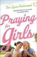 Praying for Girls: Asking God for the Things They Need Most 076421960X Book Cover