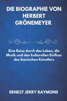DIE BIOGRAFIE VON HERBERT GRÖNEMEYER: Eine Reise durch das Leben, die Musik und den kulturellen Einfluss des ikonischen Künstlers (German Edition) B0DWJCKLXR Book Cover
