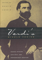 Verdi's Middle Period: Source Studies, Analysis, and Performance Practice 0226106594 Book Cover