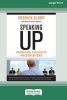 Speaking Up: Surviving Executive Presentations [Large Print 16 Pt Edition (Standard Large Print)] 0369361687 Book Cover