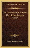 Die Deutschen in Ungarn und Siebenb�rgen 1161078827 Book Cover
