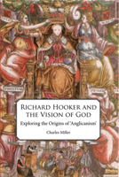 Richard Hooker and the Vision of God: Exploring the Origins of 'anglicanism' 0227174003 Book Cover