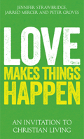 Love Makes Things Happen : An Invitation to Christian Living 0334059933 Book Cover