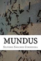 Mundus: Edmundus Vive En Un Siglo Donde Las Patologias Mentales Crecen y El Sistema Educativo Fracasa. Por Eso, Dedica Su Vida a Paliar Estos Problemas del Siglo XXV. Pero Adolph Cree Llegada La Hora  8469727311 Book Cover