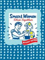 Smart Women Stick Together Sticky Notes 0811862674 Book Cover