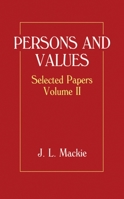 Persons and Values: Selected Papers Volume II (J.L. Mackie, Vol 2) 0198246781 Book Cover