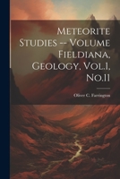 Meteorite Studies -- Volume Fieldiana, Geology, Vol.1, No.11 1021918997 Book Cover