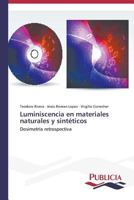 Luminiscencia en materiales naturales y sintéticos: Dosimetría retrospectiva 3639559797 Book Cover