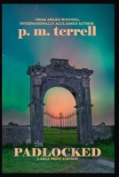 Padlocked: Large Print Edition 1935970593 Book Cover