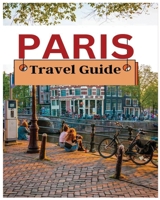 Paris Travel Guide: Navigating the City of Lights with Confidence 108828616X Book Cover