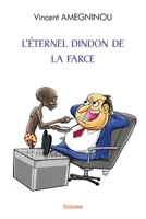 L’ETERNEL DINDON DE LA FARCE (French Edition) 2414543795 Book Cover