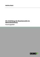 Die Umbildung des Beamtenrechts im Nationalsozialimus 3656026661 Book Cover