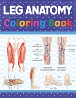 Leg Anatomy Coloring Book: Incredibly Detailed Self-Test Human Leg Anatomy Coloring Book for Anatomy Students | The Human Leg Anatomy self test guide ... Coloring Book for Kids Boys Girls Teens. B092CFW595 Book Cover
