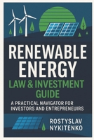 Erneuerbare-Energien-Recht und Investition: Ein globaler Leitfaden für Solar-, Wind-, Wasserstoff- und grüne Energieprojekte (German Edition) B0F7XHH1L8 Book Cover