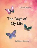 The Days of My Life 1462859860 Book Cover