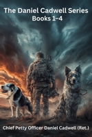The Daniel Cadwell Series: Books 1–4: A Military K-9 Thriller Collection B0H8T9KBK3 Book Cover