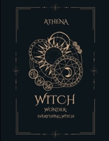 WITCH WONDER: Everything Witch B0FRXR8DBT Book Cover
