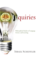 Inquiries: Philosophical studies of language, science, & learning 0872200124 Book Cover