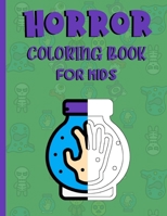 Horror coloring books for kids: A fantastic Horror/Halloween gift for teenage boys B086B9TT45 Book Cover