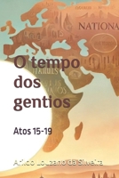 O tempo dos gentios: Atos 15-19 (Portuguese Edition) B0DLH87RMY Book Cover