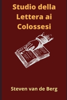 Studio della Lettera ai Colossesi: "Tutto è stato creato attraverso di lui e per lui". B092PG42N8 Book Cover