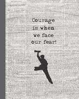 Courage is When We Face our Fear!: 8 x 10 Broadway Themed College Ruled Notebook 1080063455 Book Cover