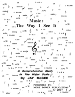 Music: The Way I See It: A Comprehensive Study In The Major Scale 0981622461 Book Cover