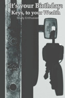 It's your Birthday: Keys, to your Wealth B0F2YTQMKL Book Cover
